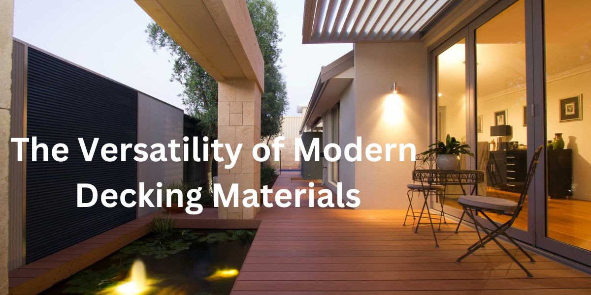 The Versatility of Modern Decking Materials