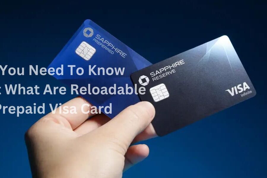 All You Need To Know About What Are Reloadable Prepaid Visa Card 