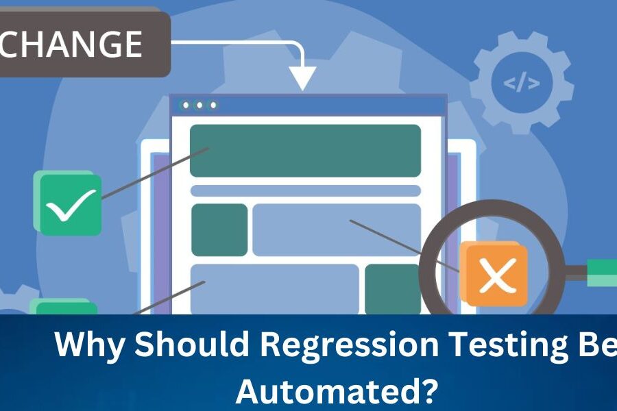 Why Should Regression Testing Be Automated?