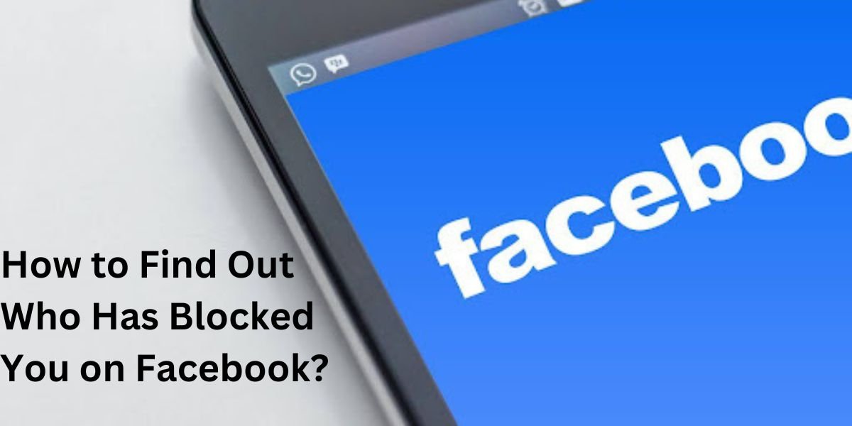 How to Find Out Who Has Blocked You on Facebook?