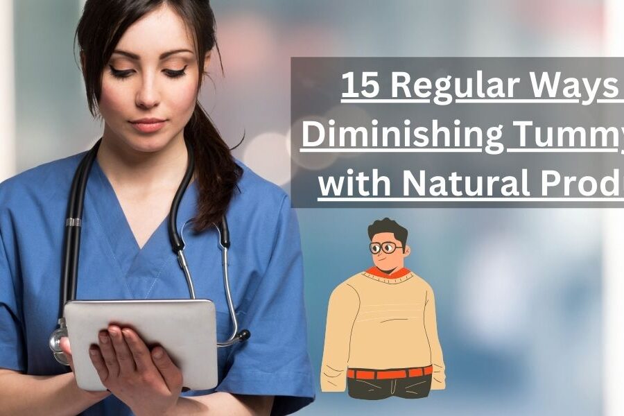 15 Regular Ways of Diminishing Tummy Fat with Natural Products