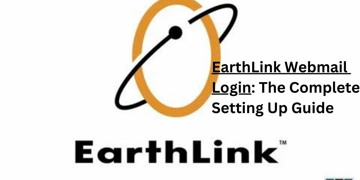 EarthLink Webmail Login: The Complete Setting Up Guide