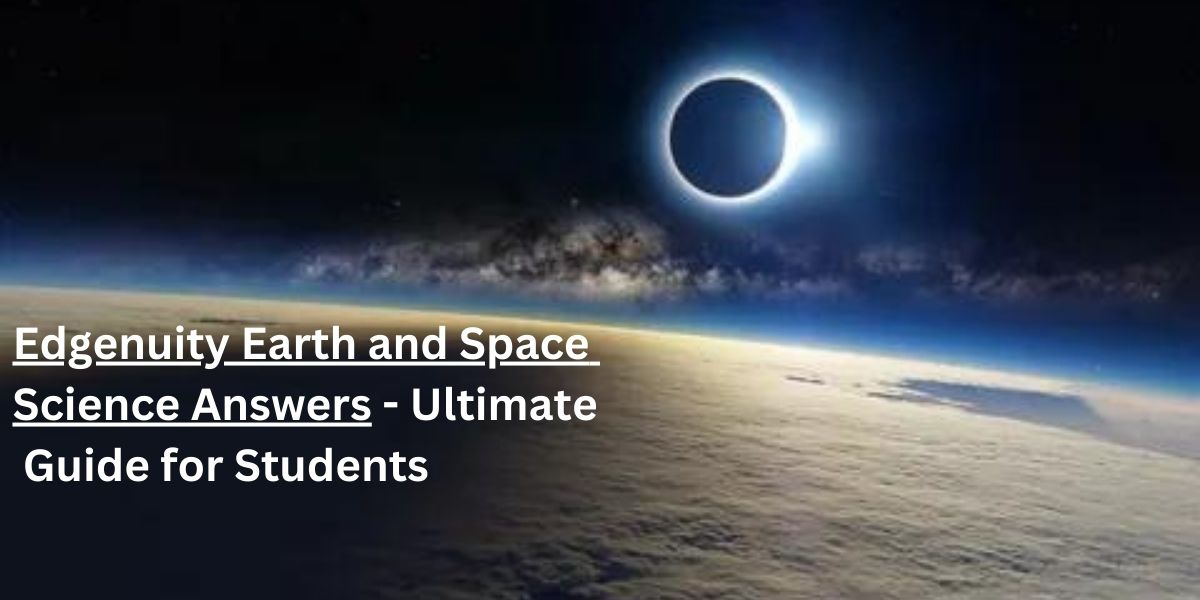 Edgenuity Earth and Space Science Answers: Study Guide and Resources