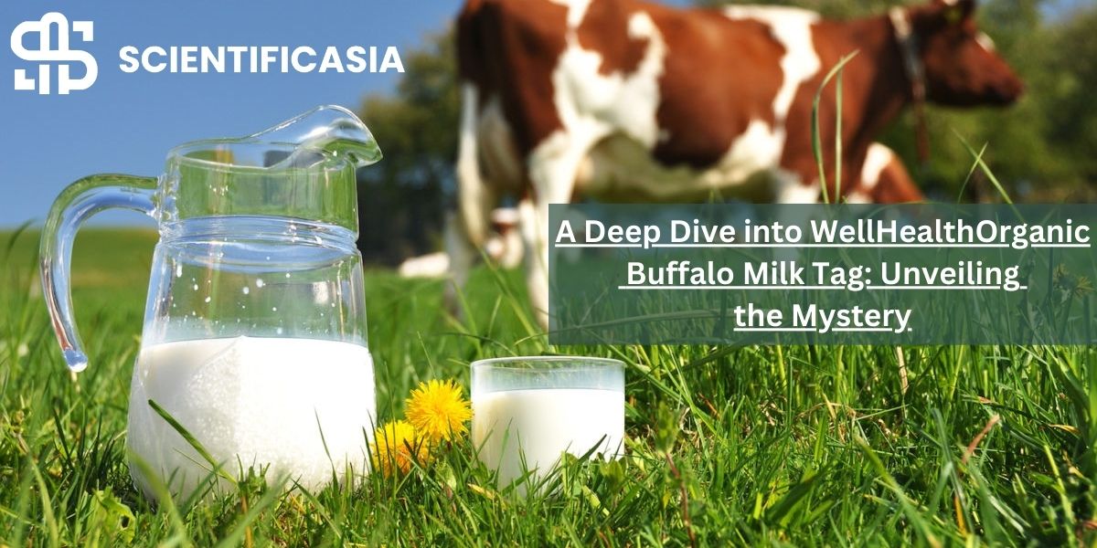 A Deep Dive into WellHealthOrganic Buffalo Milk Tag: Unveiling the Mystery