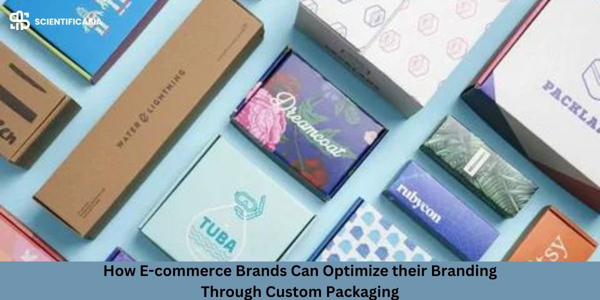 How E-commerce Brands Can Optimize their Branding Through Custom Packaging