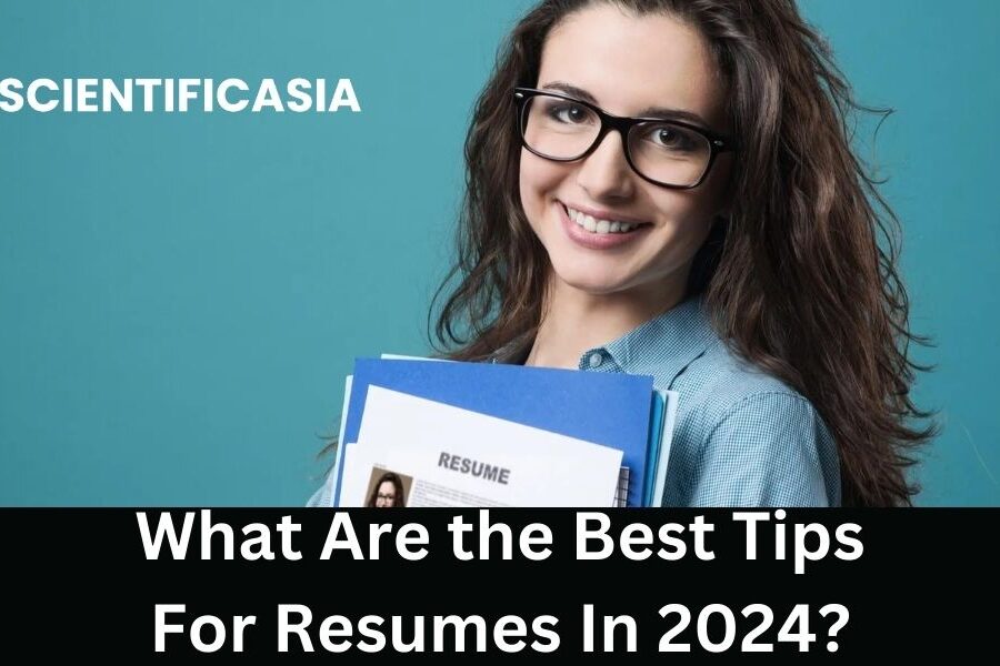 What Are the Best Tips For Resumes In 2024?