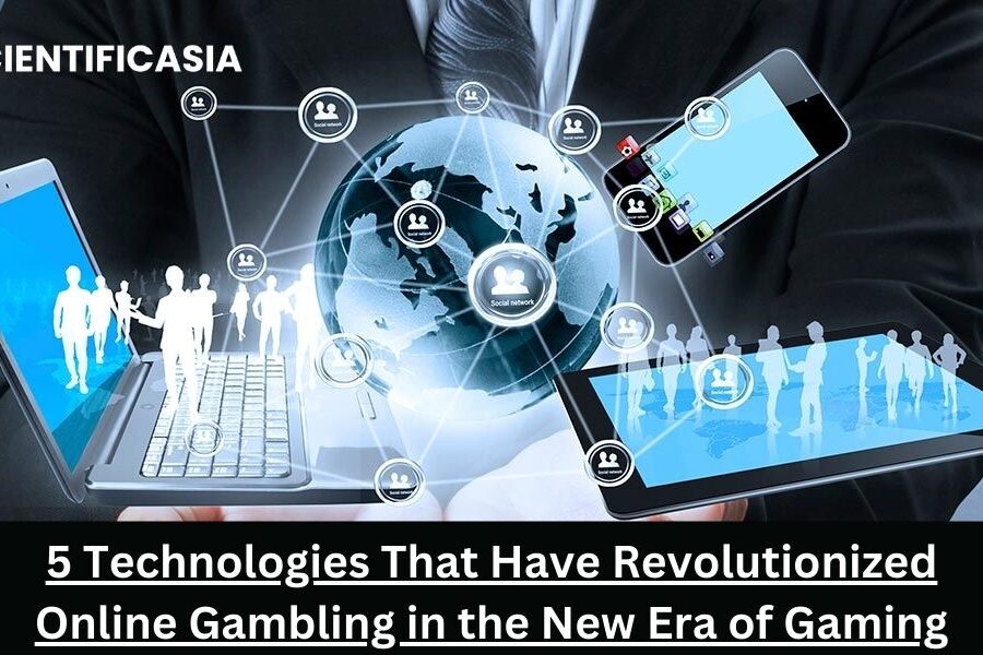 5 Technologies That Have Revolutionized Online Gambling in the New Era of Gaming 