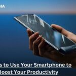 5 Ways to Use Your Smartphone to Boost Your Productivity