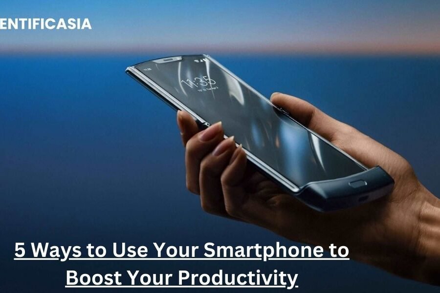 5 Ways to Use Your Smartphone to Boost Your Productivity