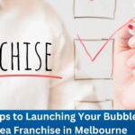 Steps to Launching Your Bubble Tea Franchise in Melbourne
