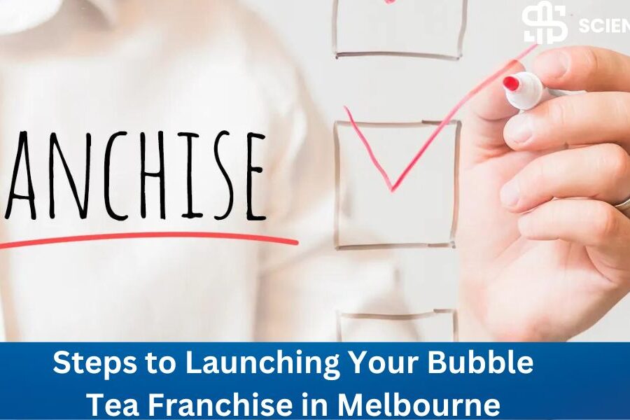 Steps to Launching Your Bubble Tea Franchise in Melbourne