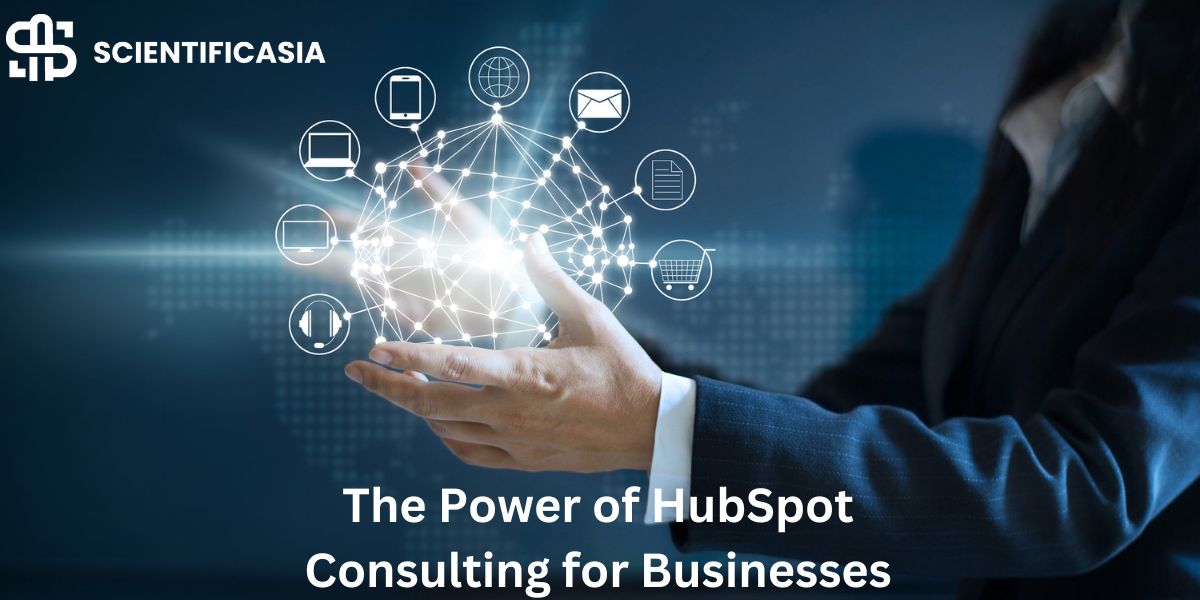 The Power of HubSpot Consulting for Businesses