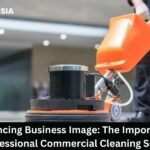 Enhancing Business Image: The Importance of Professional Commercial Cleaning Services