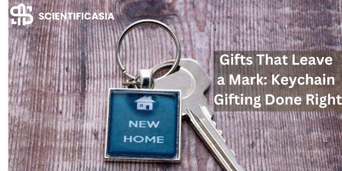 Gifts That Leave a Mark: Keychain Gifting Done Right