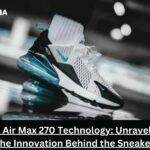Nike Air Max 270 Technology: Unravelling the Innovation Behind the Sneaker