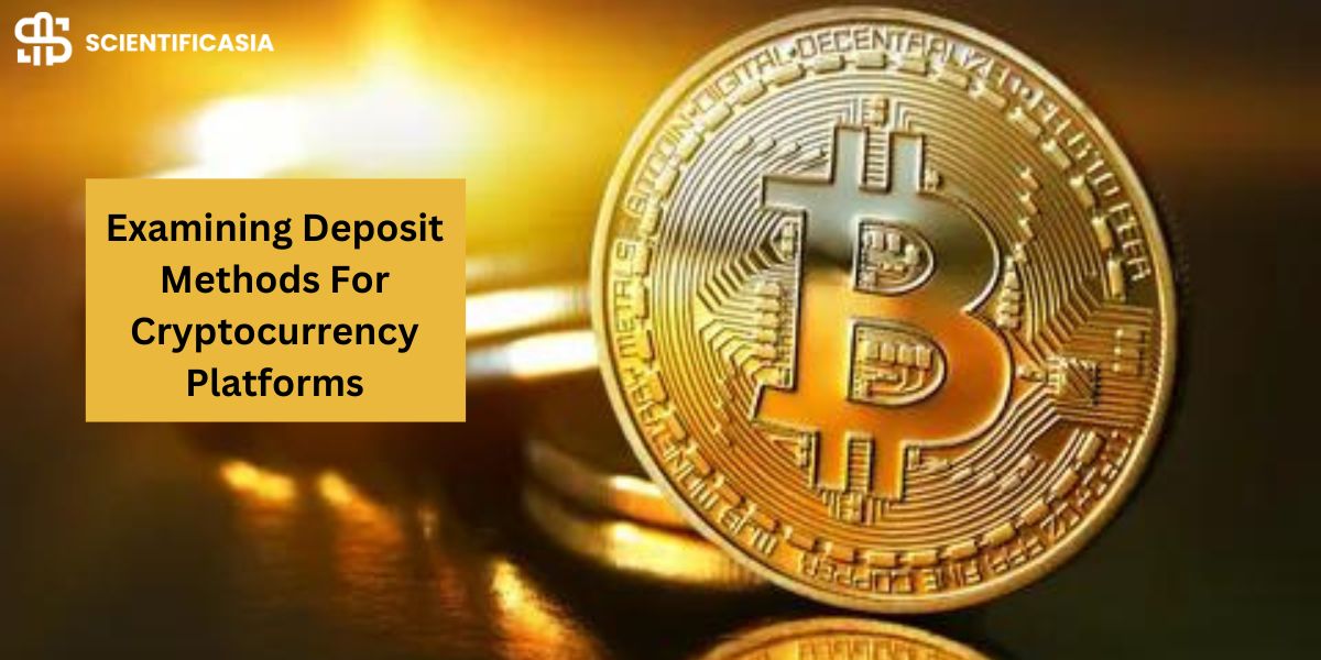 Examining Deposit Methods For Cryptocurrency Platforms