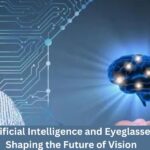 Artificial Intelligence and Eyeglasses: Shaping the Future of Vision