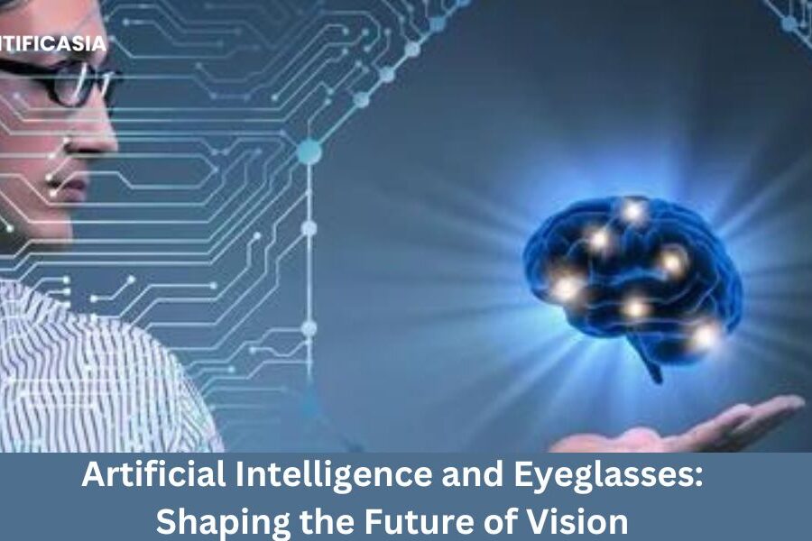 Artificial Intelligence and Eyeglasses: Shaping the Future of Vision