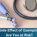 Side Effect of Ozempic: Are You at Risk?