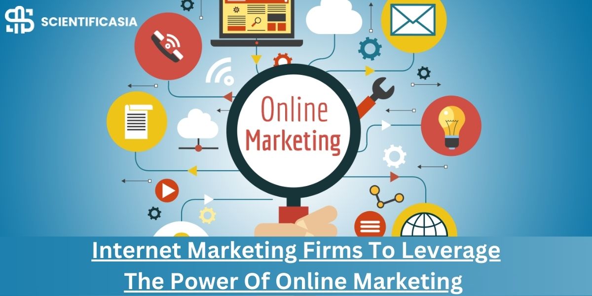 Exploring Internet Marketing Firms To Leverage The Power Of Online Marketing 