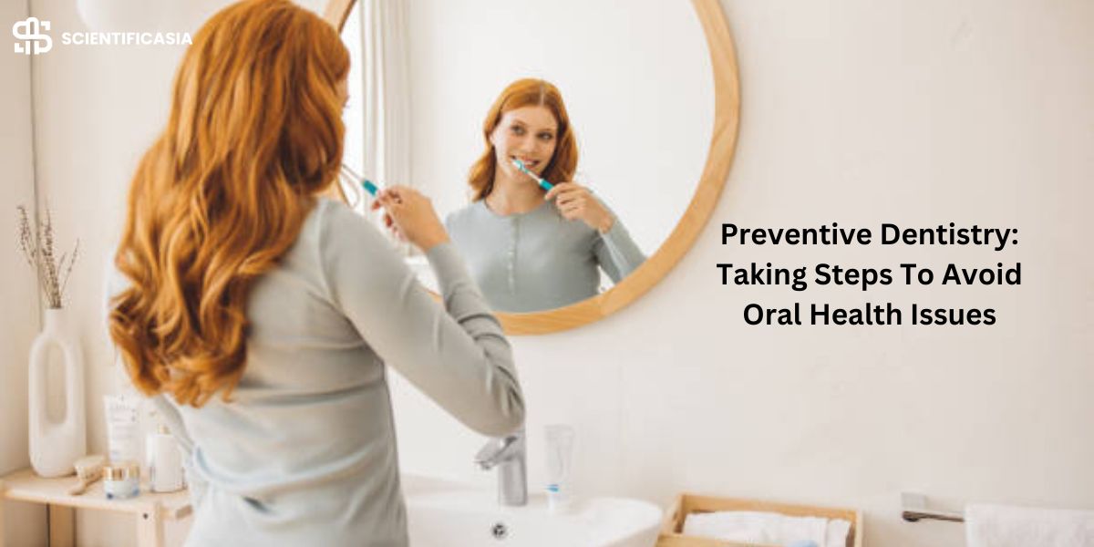Preventive Dentistry: Taking Steps To Avoid Oral Health Issues