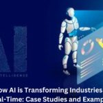 How AI is Transforming Industries in Real-Time: Case Studies and Examples