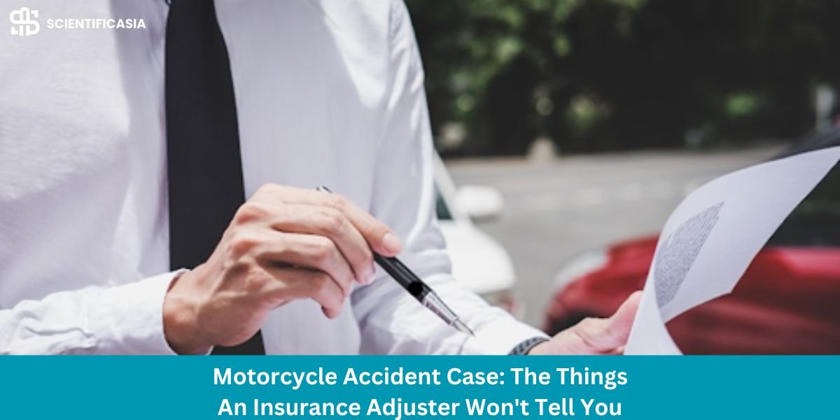 Motorcycle Accident Case: The Things An Insurance Adjuster Won’t Tell You