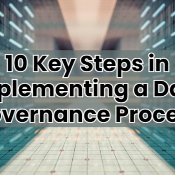 10 Key Steps in Implementing a Data Governance Process