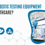 How Medical Diagnostic Testing Equipment Helps Healthcare?