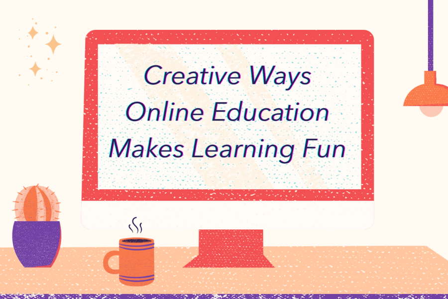 Creative Ways Online Education Makes Learning Fun