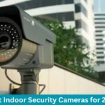 Best Indoor Security Cameras for 2024