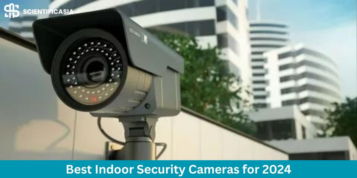 Best Indoor Security Cameras for 2024