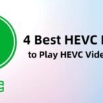 4 Best HEVC Players to Play HEVC Videos Easily