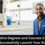 How Online Degrees and Courses Can Help You Successfully Launch Your Startup