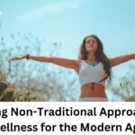 Exploring Non-Traditional Approaches to Wellness for the Modern Age