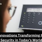 6 Key Innovations Transforming Physical Security in Today’s World 