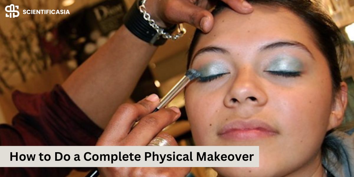 How to Do a Complete Physical Makeover