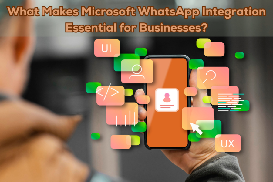 What Makes Microsoft WhatsApp Integration Essential for Businesses?