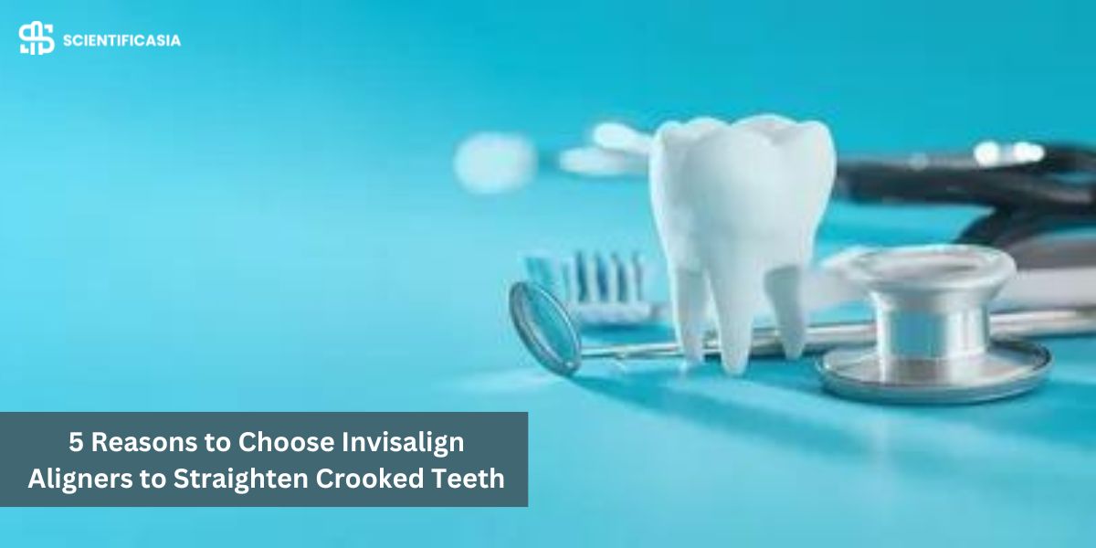 5 Reasons to Choose Invisalign Aligners to Straighten Crooked Teeth