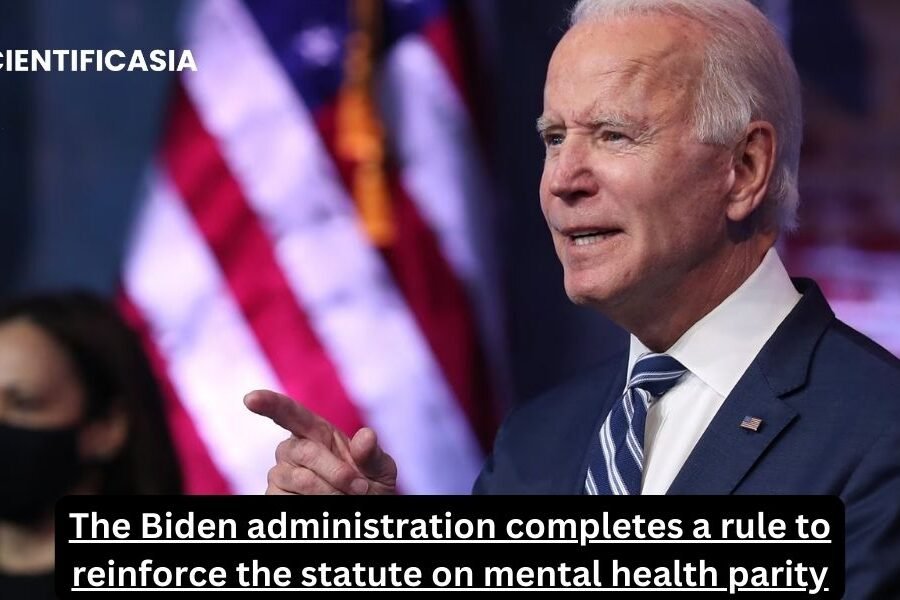 The Biden administration completes a rule to reinforce the statute on mental health parity.