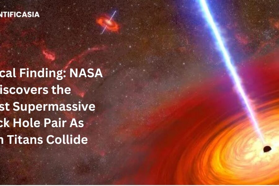 Historical Finding: NASA Discovers the Closest Supermassive Black Hole Pair As Twin Titans Collide