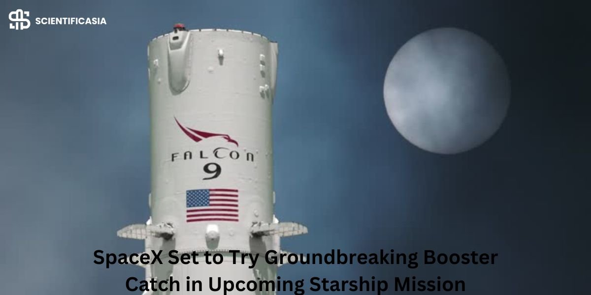 SpaceX Set to Try Groundbreaking Booster Catch in Upcoming Starship Mission