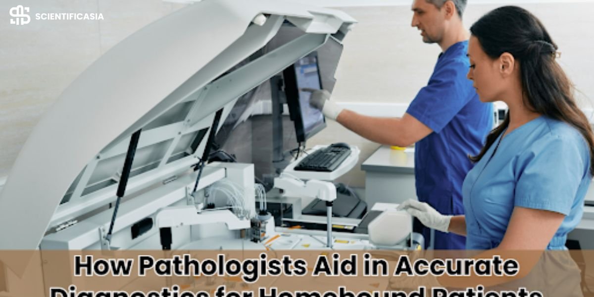 How Pathologists Aid in Accurate Diagnostics for Homebound Patients