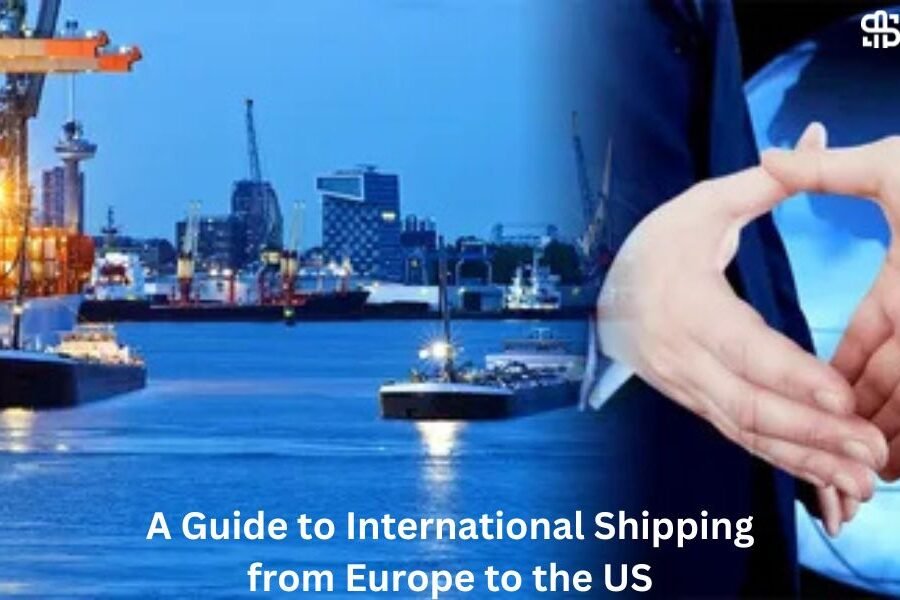 A Guide to International Shipping from Europe to the US