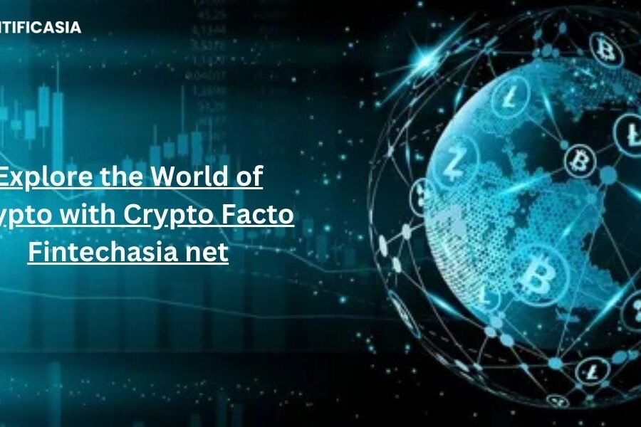 Explore the World of Crypto with Crypto Facto Fintechasia net