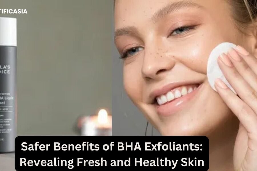 Safer Benefits of BHA Exfoliants: Revealing Fresh and Healthy Skin