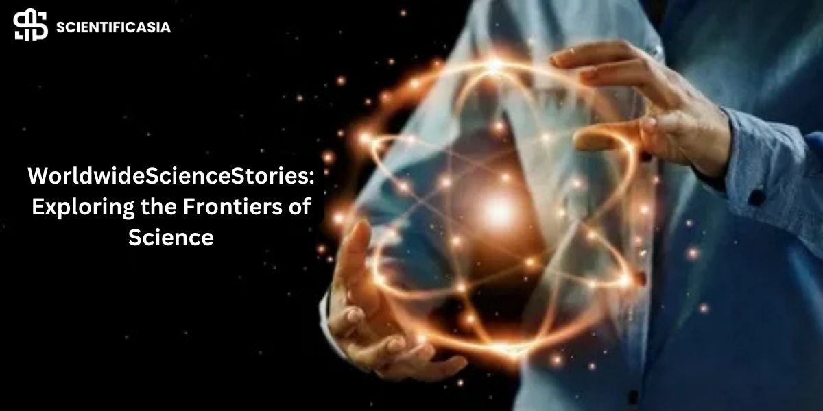 WorldwideScienceStories: Exploring the Frontiers of Science