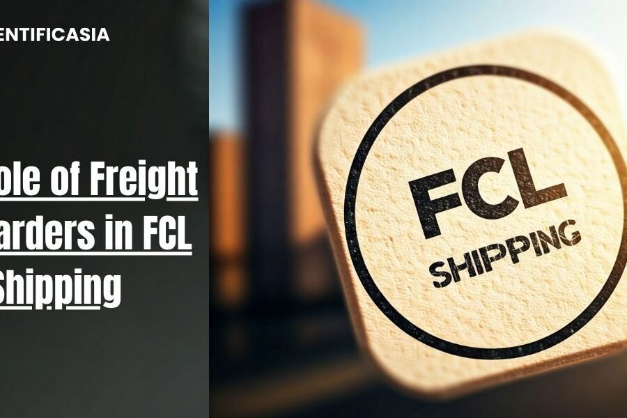 The Role of Freight Forwarders in FCL Shipping