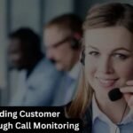 Understanding Customer Feedback Through Call Monitoring