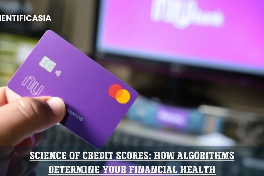 The Science of Credit Scores: How Algorithms Determine Your Financial Health